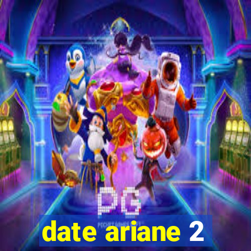 date ariane 2